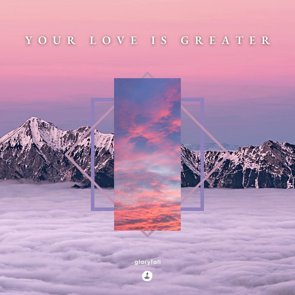 Gloryfall — Your Love Is Greater single artwork